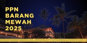 Apa Itu PPnBM? Kenali Pajak yang Berlaku untuk Barang Mewah!